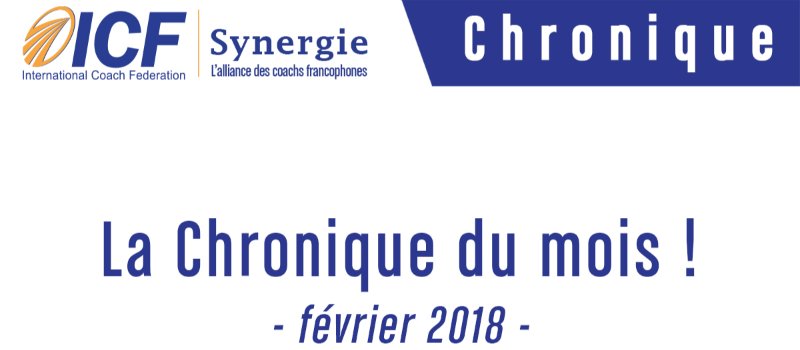 ICF Synergie - La Chronique du mois ! (février 2018)